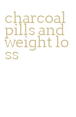 charcoal pills and weight loss