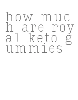 how much are royal keto gummies