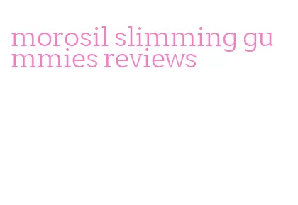 morosil slimming gummies reviews