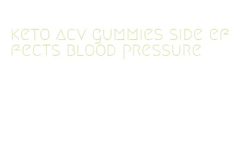keto acv gummies side effects blood pressure
